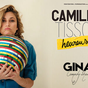[GINA COMEDY SHOW] CAMILLE TISSOT - VENDREDI 16 AVRIL 2027
