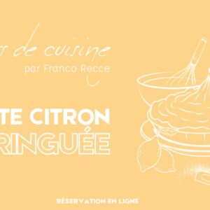 COURS DE CUISINE SPECIAL TARTE CITRON MERINGUÉE - Samedi 28 mars