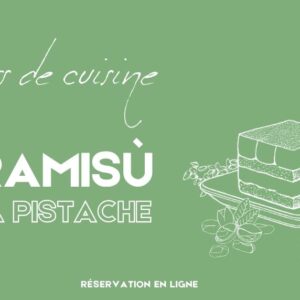 COURS DE CUISINE SPECIAL TIRAMISU A LA PISTACHE - Samedi 12 septembre 2026
