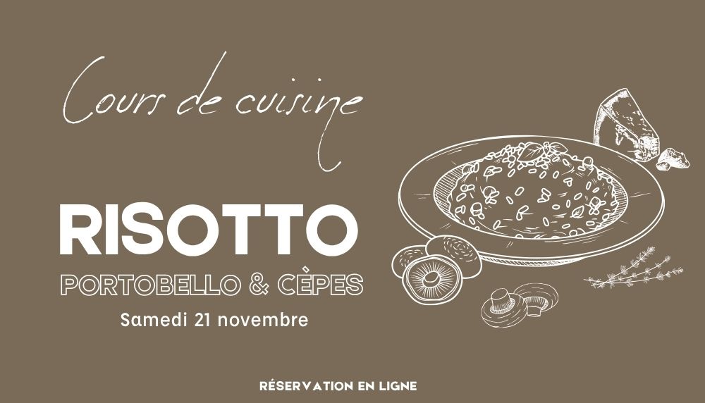 COURS DE CUISINE SPECIAL RISOTTO AUX PORTOBELLO ET CEPES – Samedi 21 novembre 2026